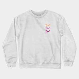 Girls Girls Girls Crewneck Sweatshirt